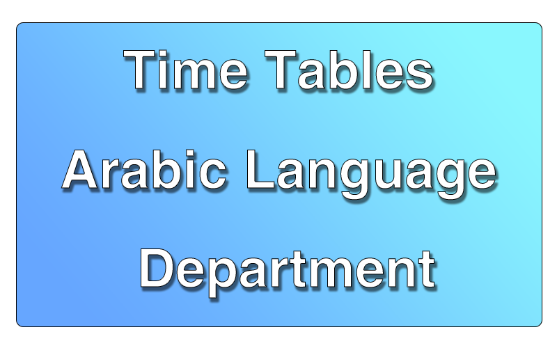Arabic Language Department Time Tables
